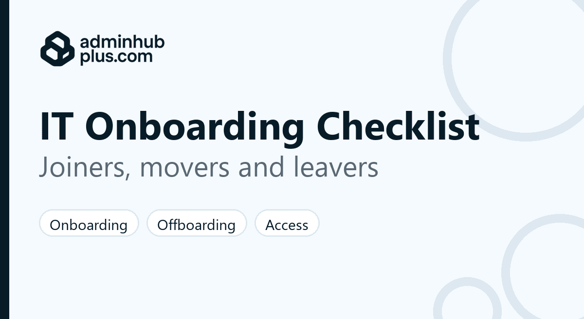 IT onboarding and offboarding checklist for small IT teams: accounts, devices and access removal